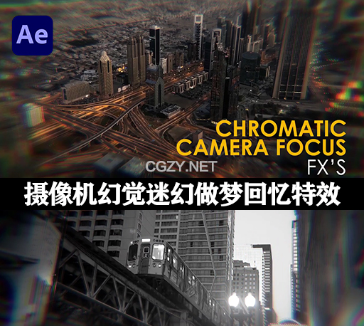 AE预设|72种摄像机幻觉迷幻做梦回忆特效 Chromatic Camera Focus Effects