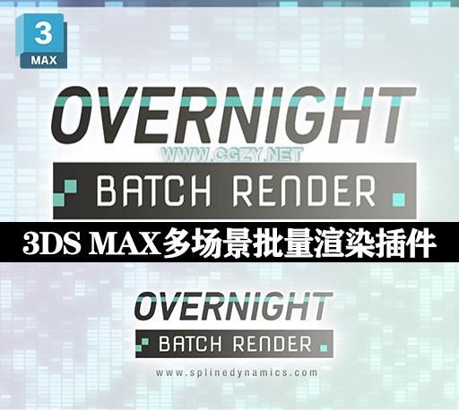 3DS MAX插件|多场景批量渲染插件 Overnight Batch Render v1.26