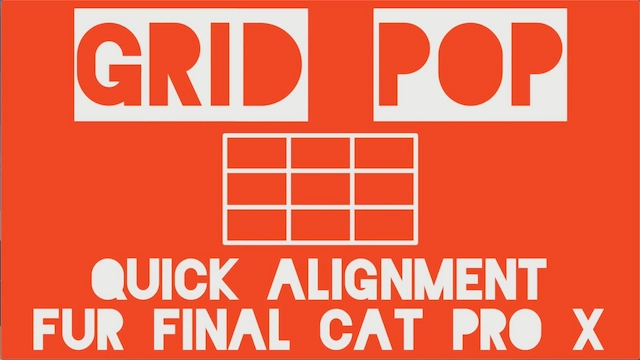 FCPX插件|自定义分屏网格对齐轻松布局工具 支持M1 Grid Pop FCPX插件|自定义分屏网格对齐轻松布局工具 支持M1 Grid Pop