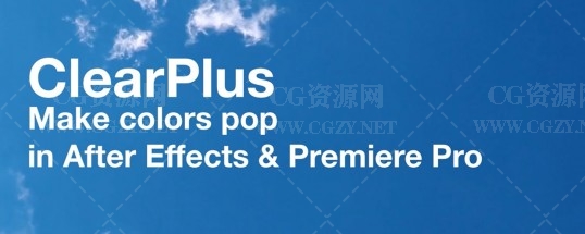 AE/PR插件|ClearPlus v2.2 Mac版-视频去朦胧除雾色彩对比增强画面清晰调色插件 AE/PR插件|ClearPlus v2.2 Mac版-视频去朦胧除雾色彩对比增强画面清晰调色插件