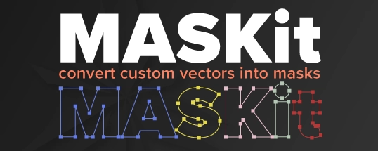 AE脚本|Maskit v1.0.0 将自定义矢量形状转换为蒙版工具 AE脚本|Maskit v1.0.0 将自定义矢量形状转换为蒙版工具